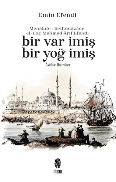 Menakıbı Kethüdazade elHac Mehmed Arif Efendi Bir Var İmiş Bir Yoğ İmiş