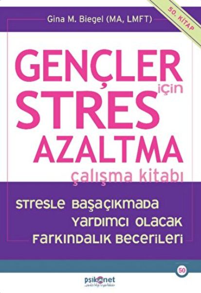 Gençler için Stres Azaltma Çalışma Kitabı  Stresle Başaçıkmada Yardımcı Olacak Farkındalık Becerile