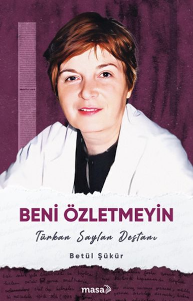 Beni Özletmeyin  Türkan Saylan Destanı