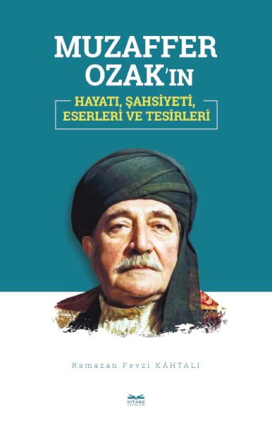 Muzaffer Ozak’ın Hayatı Şahsiyeti Eserleri ve Tesirleri
