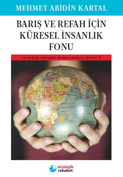 Barış ve Refah İçin Küresel İnsanlık Fonu  Stratejik Rekabet Araştırmaları Dizisi3