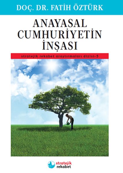 Anayasal Cumhuriyetin İnşası  Stratejik Rekabet Araştırmaları Dizisi5