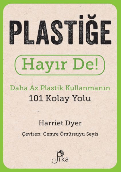 Plastiğe Hayır De  Daha Az  Plastik Kullanmanın 101 Kolay Yolu