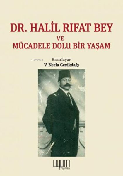 Dr Halil Rıfat Bey ve Mücadele Dolu Bir Yaşam