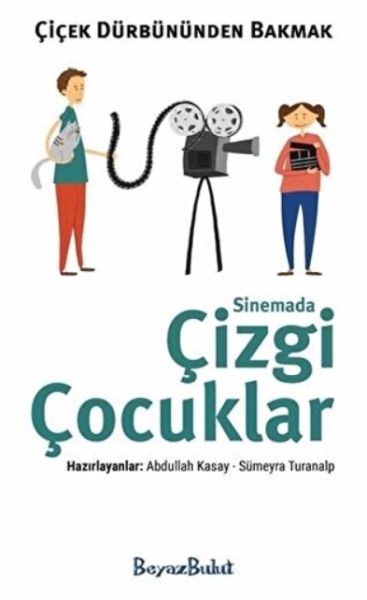 Çiçek Dürbününden Bakmak  Sinemada Çizgi Çocuklar