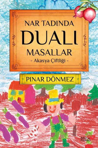 Nar Tadında Dualı Masallar  Akasya Çiftliği