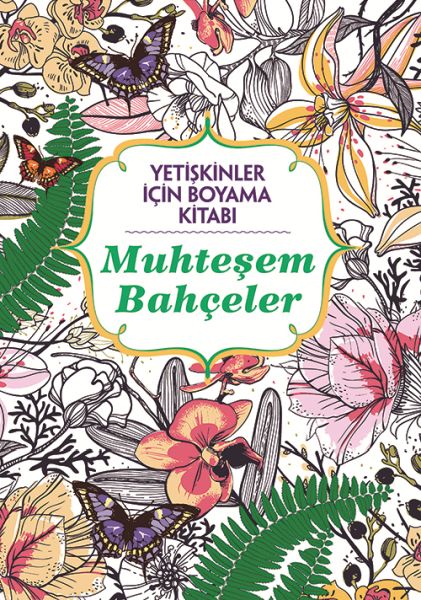 Yetişkinler İçin Boyama Kitabı  Muhteşem Bahçeler