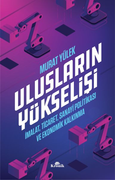 Ulusların Yükselişi  İmalat Ticaret Sanayi Politikası ve Ekonomik Kalkınma