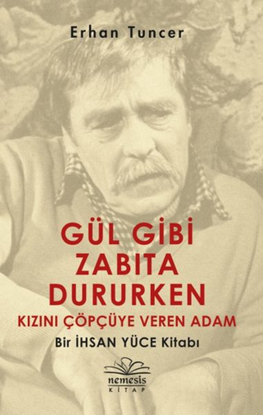 Gül Gibi Zabıta Dururken Kızını Çöpçüye Veren Adam  Bir İhsan Yüce Kitabı