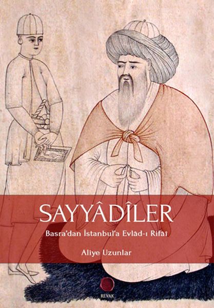 Sayyadiler  Basra’dan İstanbul’a Evladı Rifai