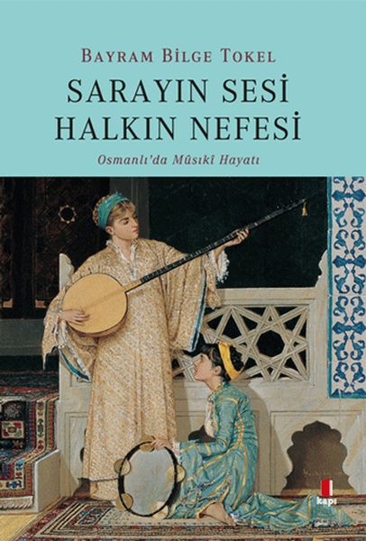 Sarayın Sesi Halkın Nefesi  Osmanlı’da Musikî Hayatı
