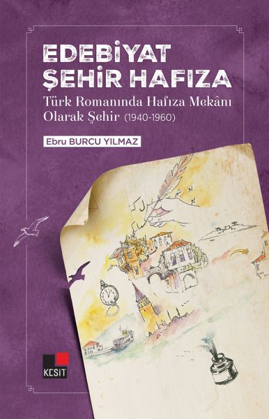 Edebiyat Şehir Hafıza Türk Romanında Hafıza Mekânı Olarak Şehir 19401960