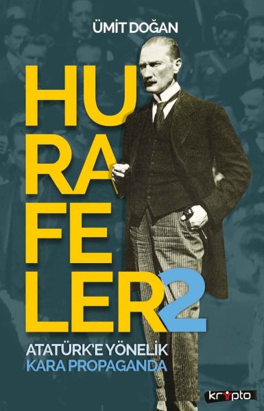 Hurafeler 2  Atatürk’e Yönelik Kara Propaganda