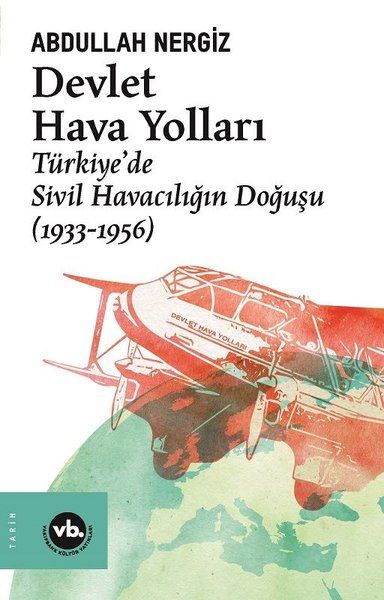 Devlet Hava Yolları  Türkiye’de Sivil Havacılığın Doğuşu 19331956