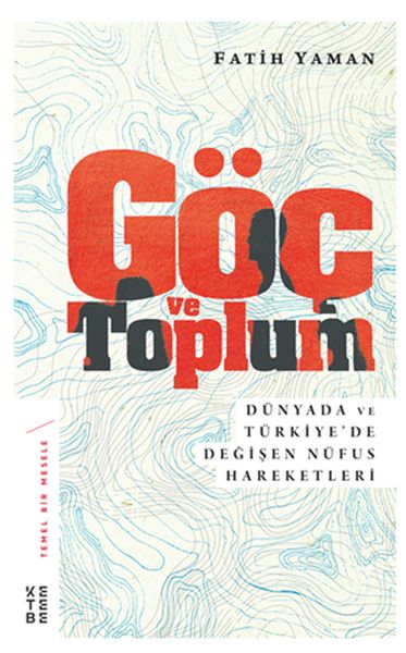 Göç ve Toplum  Dünyada ve Türkiye’de Değişen Nüfus Hareketleri  Temel Bir Mesele 5
