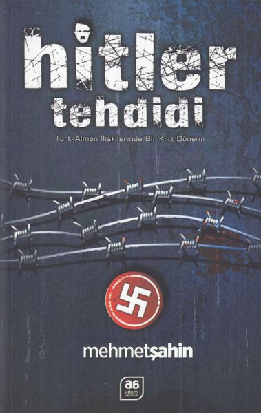 Hitler Tehdidi  TürkAlman İlişkilerinde Bir Kriz Dönemi