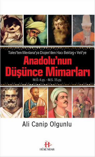 Anadolu’nun Düşünce Mimarları  Tales’ten Mevlana’ya Diojen’den Hacı Bektaşı Veli’ye