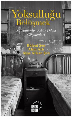 Yoksulluğu Bölüşmek  Süleymaniye Bekar Odası Göçmenleri