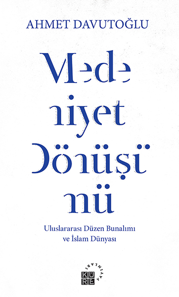 Medeniyet Dönüşümü  Uluslararası Düzen Bunalımı ve İslam Dünyası
