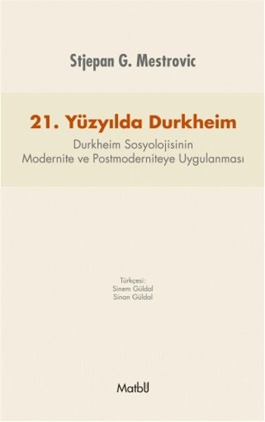 21 Yüzyılda Durkheim  Durkheim Sosyolojisinin Modernite ve Postmoderniteye Uygulanması