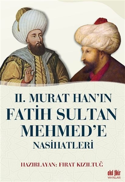 2 Murat Han’ın Fatih Sultan Mehmed’e Nasihatleri