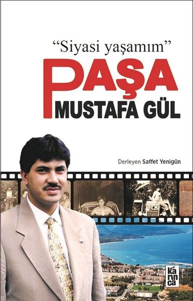 Paşa Mustafa Gül  Siyasi Yaşamım