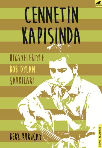 Cennetin Kapısında  Hikayeleriyle Bob Dylan Şarkıları