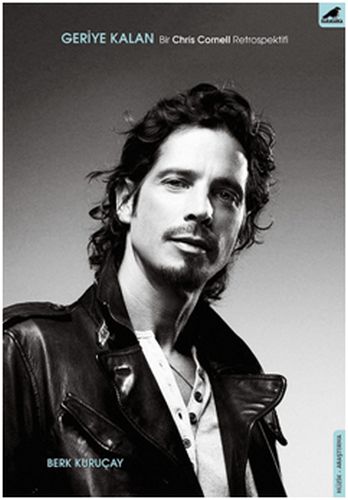 Geriye Kalan Bir Chris Cornell Retrospektifi