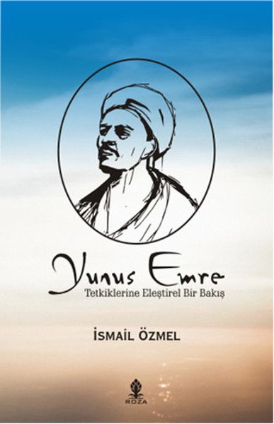 Yunus Emre  Tetkiklerine Eleştirel Bir Bakış
