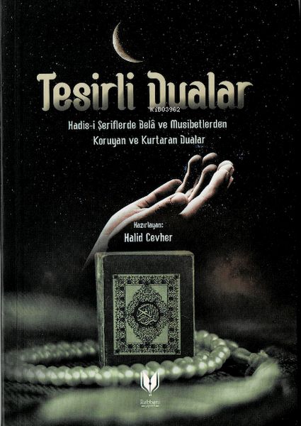 Tesirli Dualar Hadisi Şeriflerde Bela ve Musibetlerden Koruyan ve Kurtaran Dualar