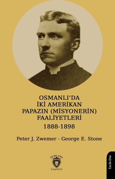 Osmanlı’da İki Amerikan Papazın Misyonerin Faaliyetleri 18881898