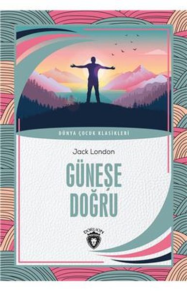 Güneşe Doğru Dünya Çocuk Klasikleri 712 Yaş