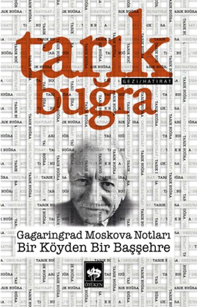 Gagaringrad Moskova Notları  Bir Köyden Bir Başşehre
