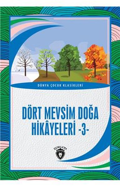 Dört Mevsim Doğa Hikayeleri  3  Dünya Çocuk Klasikleri 712 Yaş