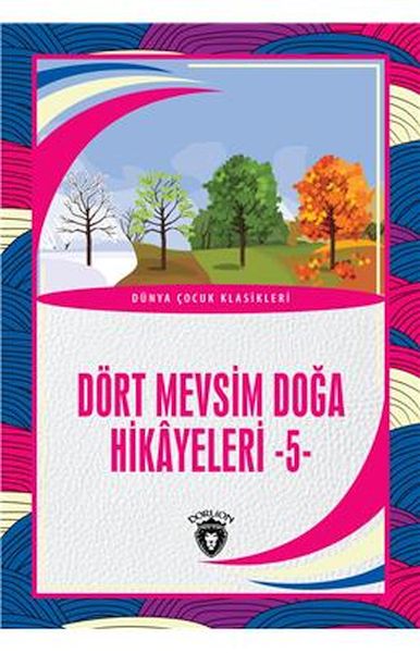 Dört Mevsim Doğa Hikayeleri  5  Dünya Çocuk Klasikleri 712 Yaş