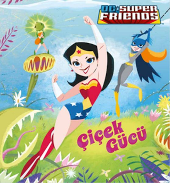 Dc Süper Friends  Çiçek Gücü
