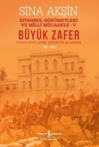 Büyük Zafer İstanbul Hükümetleri ve Milli Mücadele  V 19211922