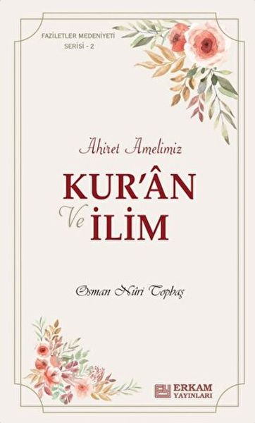 Ahiret Amelimiz  Kur’an ve İlim