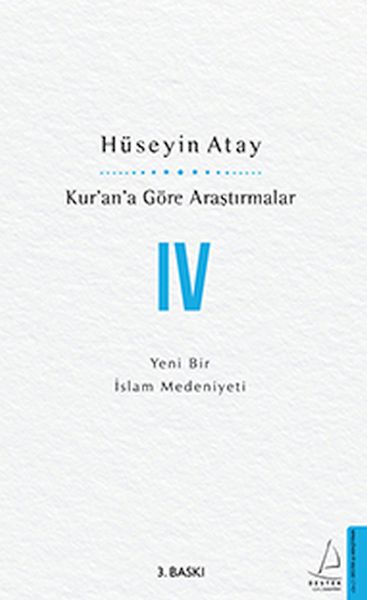 Kur’an’a Göre Araştırmalar IV  Yeni Bir İslam Medeniyeti