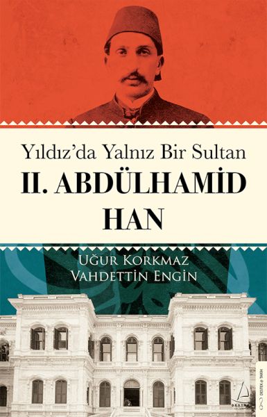 Yıldız’da Yalnız Bir Sultan II Abdülhamid Han