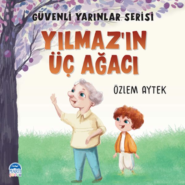 Güvenli Yarınlar Serisi  Yılmaz’ın Üç Ağacı