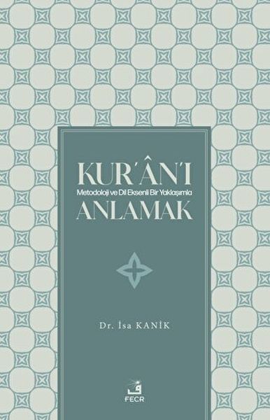 Kuranı Metodoloji ve Dil Eksenli Bir Yaklaşımla Anlamak