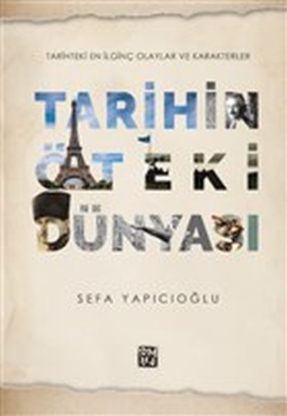 Tarihin Öteki Dünyası  Tarihteki En İlginç Olaylar ve Karakterler
