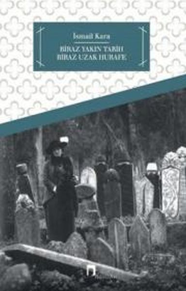 Biraz Yakın Tarih Biraz Hurafe