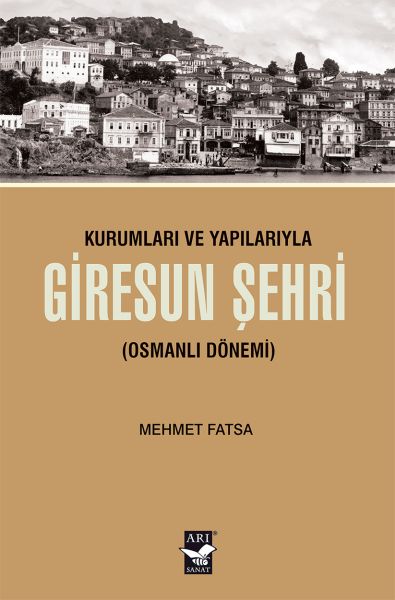 Kurumları ve Yapılarıyla Giresun Şehri Osmanlı Dönemi