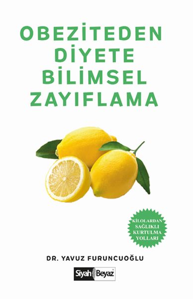 Obeziteden Diyete Bilimsel Zayıflama  Kilolardan Sağlıklı Kurtulma Yolları