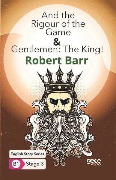 And the Rigour of the Game  Gentlemen The King  İngilizce Hikayeler B1 Stage 3