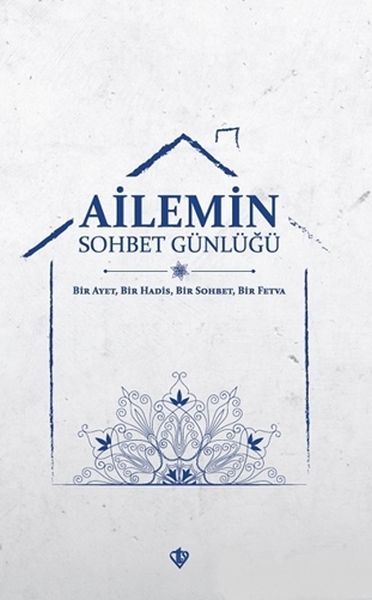 Ailemin Sohbet Günlüğü  Bir Ayet Bir Hadis Bir Sohbet Bir Fetva