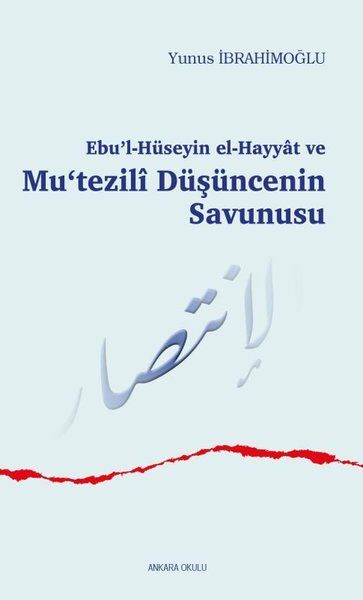 Ebu’lHüseyin elHayyat ve Mu‘tezili Düşüncenin Savunusu
