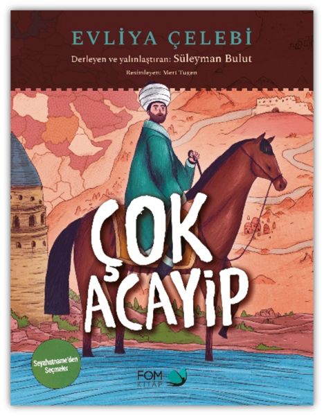 Çok Acayip  Evliya Çelebi Seyahatname’den Seçmeler